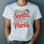 Dear Santa, Take Me to Paris T-Shirt – White Paris Christmas Shirt with Eiffel Tower, Stars & Santa Hat – Perfect Gift for Her – Cute Holiday French Shirt – Paris Lover Christmas Tee – Francophile Gift Idea – Paris Souvenir for Women – Fun Christmas Gift – Black Friday Paris Tee – Festive Paris Holiday Shirt – French-Inspired Christmas Apparel – Travel Lover Shirt – Santa and Eiffel Tower Design – Chic Holiday Paris Shirt for Women - Image 7