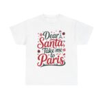 Dear Santa Take Me to Paris White T-Shirt – Cute Paris Christmas Shirt for Women – Eiffel Tower and Santa Hat Design – French Holiday Tee for Francophiles – Paris Lover Gift – Paris Souvenir Shirt – Perfect Christmas Gift for Her – Fun Black Friday Present – Chic French Quote Shirt – Holiday Paris Travel Tee – Romantic Paris-Inspired Top – Parisian Christmas Outfit Idea – Cozy Cotton Holiday Shirt for Travelers and Dreamers - Image 9