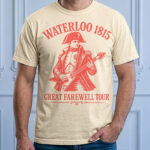 Waterloo 1815 Great Farewell Tour T-Shirt – Funny Napoleon French History Tee | Comfort Colors - Image 9